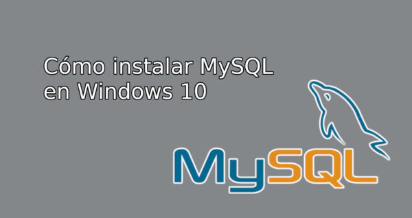 Cómo instalar MySQL en Windows 10
