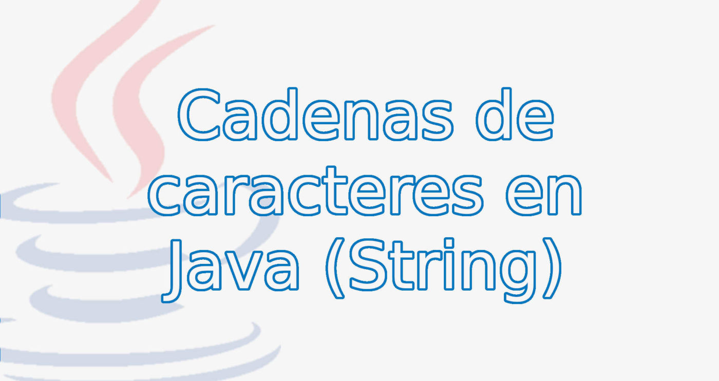 Cadenas de caracteres en Java