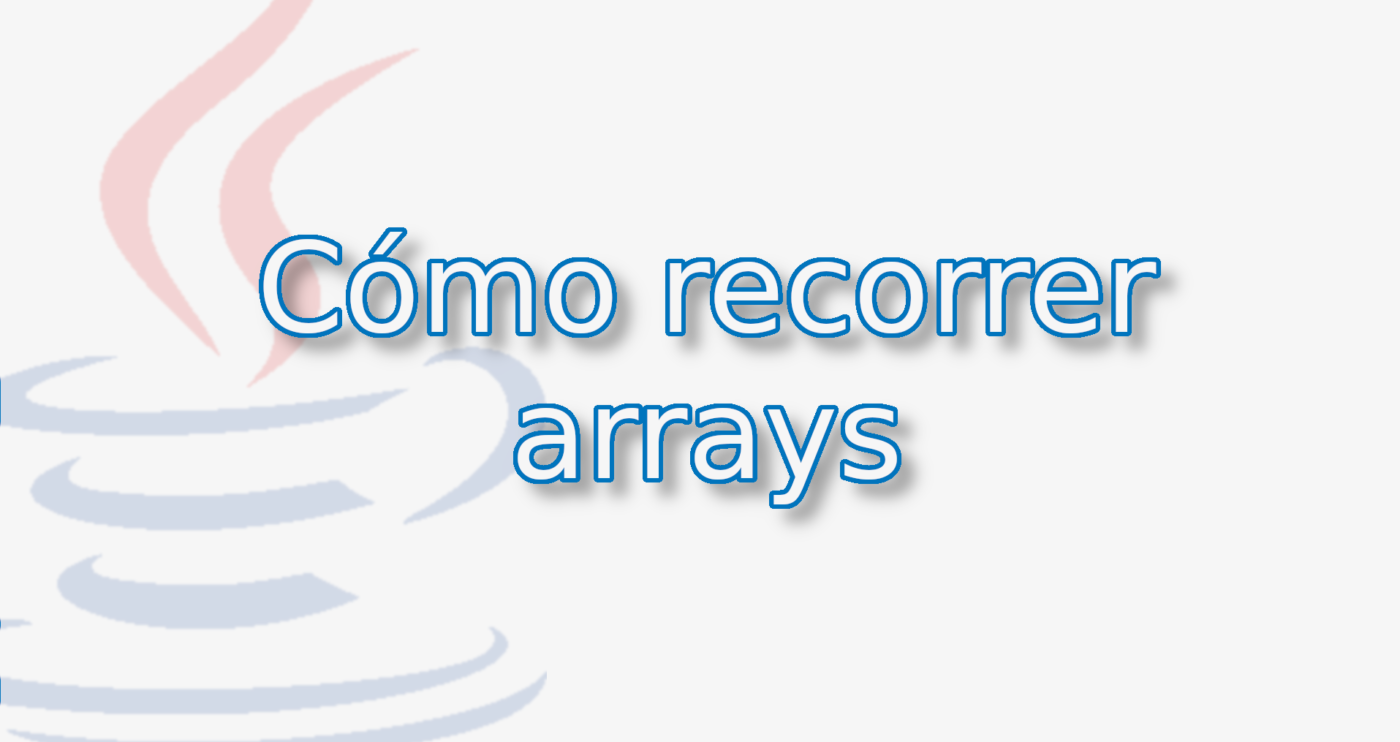 cómo recorrer arrays en Java