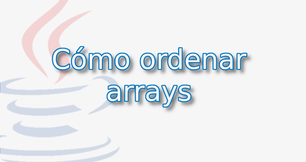 Cómo ordenar arrays en Java